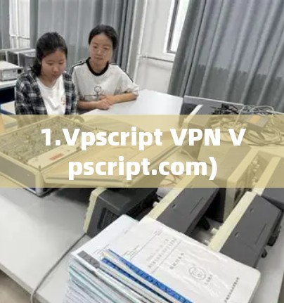 1.Vpscript VPN Vpscript.com) 1.Vpscript VPN Vpscript.com)