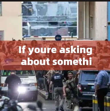 If youre asking about something else,please provide more context,and Ill do my best to assist you! If youre asking about something else,please provide more context,and Ill do my best to assist you!