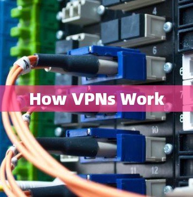 How VPNs Work How VPNs Work