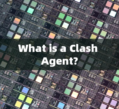What is a Clash Agent?
