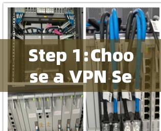 Step 1:Choose a VPN Service