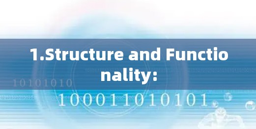 1.Structure and Functionality: